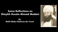 Shaykh Husain Ahmad Madani: A Brief Biography | Mufti Abdur-Rahman ibn Yusuf