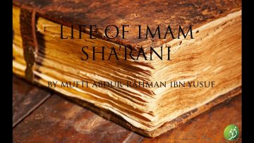The Legends of Islam Series | Life of Imam Sharani | Mufti Abdur-Rahman ibn Yusuf