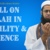 CALL ON ALLAH IN HUMILITY & SILENCE