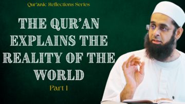 The Qur’an Explains the Reality of the World Part 1