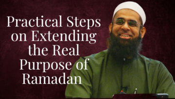 Practical Steps on Extending the Real Purpose of Ramadan