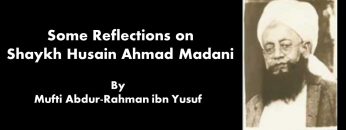 Shaykh Husain Ahmad Madani: A Brief Biography | Mufti Abdur-Rahman ibn Yusuf