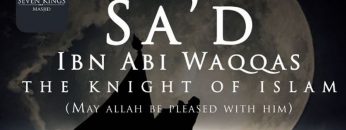 Sa’d ibn Abi Waqqas – The Seventh Muslim | Mufti Abdur-Rahman ibn Yusuf