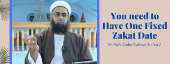 Simplified Zakat Guidance: You need to Have One Fixed Zakat Date | Dr. Mufti Abdur-Rahman ibn Yusuf
