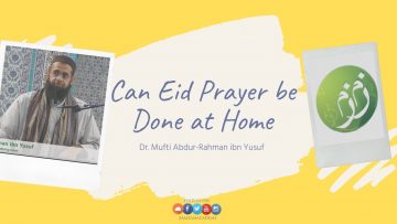 Can Eid Prayer be Done at Home | Dr. Mufti Abdur-Rahman ibn Yusuf