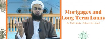 Simplified Zakat Guidance: Mortgages and Long Term Loans | Dr. Mufti Abdur-Rahman ibn Yusuf