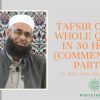 Tafsir of the Whole Qur’an in 30 Hours (Commentary) Part 10 | Dr. Mufti Abdur-Rahman ibn Yusuf