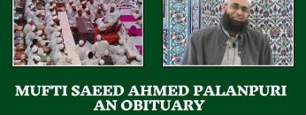 Mufti Saeed Ahmed Palanpuri – An Obituary | Dr. Mufti Abdur-Rahman ibn Yusuf