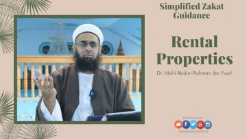 Simplified Zakat Guidance: Rental Properties | Dr. Mufti Abdur-Rahman ibn Yusuf