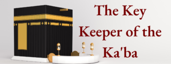 02 The Key Keepper of the Ka’ba Sura Nisa ayah 58 Part 1